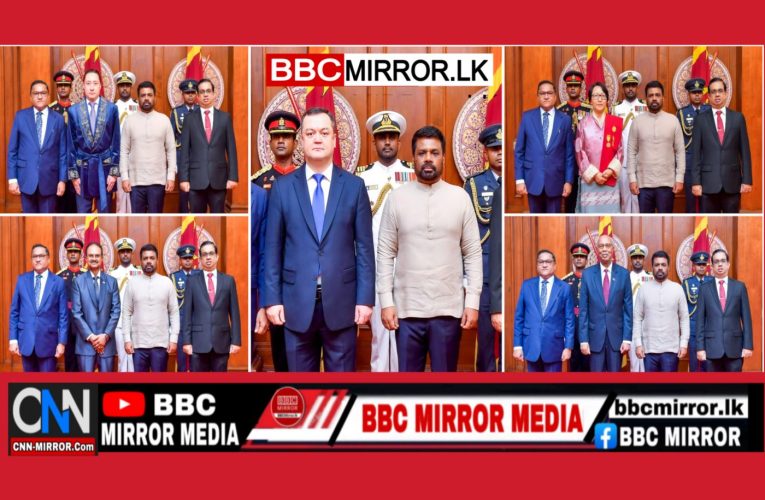 නව විදේශ තානාපතිවරු පස් දෙනෙක් සහ මහ කොමසාරිස්වරයෙක් ජනාධිපතිවරයා වෙත අක්තපත්‍ර භාර දෙති BBCMirror.lk .   CNN-Mirror.com ‘ asianewsplusone.com   sfmnewslk.com